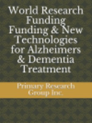 cover image of World Research Funding Funding & New Technologies for Alzheimers & Dementia Treatment